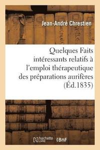 bokomslag Quelques Faits Interessants Relatifs A l'Emploi Therapeutique Des Preparations Auriferes