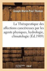 bokomslag de la Therapeutique Des Affections Cancereuses Par Les Agents Physiques, Hydrologie, Climatologie