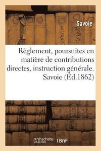 bokomslag Rglement, Poursuites En Matire de Contributions Directes, Instruction Gnrale. Savoie