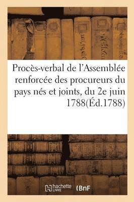 bokomslag Procs-Verbal de l'Assemble Renforce Des Procureurs Du Pays Ns Et Joints, Du 2e Juin 1788