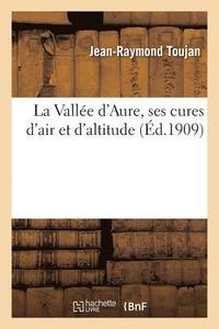 bokomslag La Valle d'Aure, Ses Cures d'Air Et d'Altitude