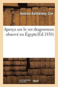 bokomslag Aperu Sur Le Ver Dragonneau Observ En gypte