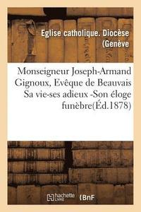 bokomslag Monseigneur Joseph-Armand Gignoux, Eveque de Beauvais Sa Vie-Ses Adieux -Son Eloge