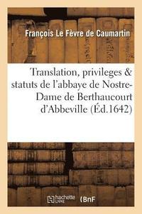 bokomslag Translation, Privileges & Statuts de l'Abbaye de Nostre-Dame de Berthaucourt En La Ville d'Abbeville
