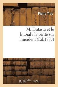 bokomslag M. Dutasta Et Le Littoral: La Vérité Sur l'Incident