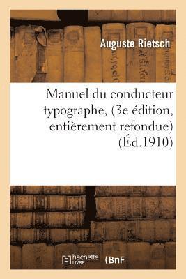 Manuel Du Conducteur Typographe, 3e Edition, Entierement Refondue, Avec Une Preface 1