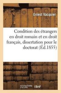 bokomslag de la Condition Des Etrangers En Droit Romain Et En Droit Francais: Dissertation Pour Le Doctorat