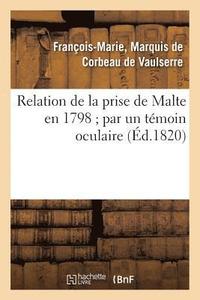 bokomslag Relation de la Prise de Malte En 1798 Par Un Témoin Oculaire