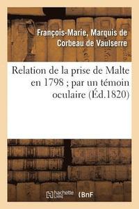 bokomslag Relation de la Prise de Malte En 1798 Par Un Tmoin Oculaire
