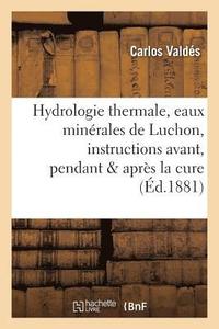 bokomslag Hydrologie Thermale, Eaux Minerales de Luchon, Instructions Pratiques Avant, Pendant & Apres La Cure