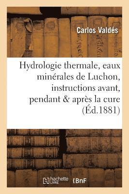 bokomslag Hydrologie Thermale, Eaux Minérales de Luchon, Instructions Pratiques Avant, Pendant & Après La Cure