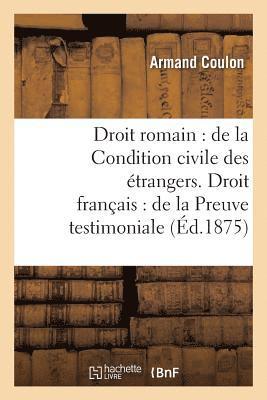 bokomslag Droit Romain: de la Condition Civile Des trangers. Droit Franais: de la Preuve Testimoniale