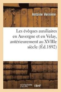 bokomslag Les Eveques Auxiliaires En Auvergne Et En Velay, Anterieurement Au Xviiie Siecle