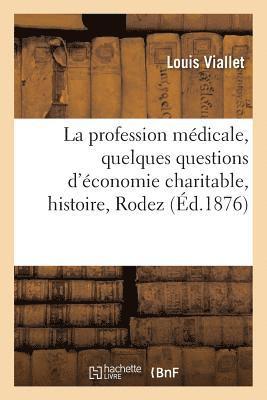 Etudes Sur La Profession Medicale Et Sur Quelques Questions d'Economie Charitable, Histoire, Rodez 1