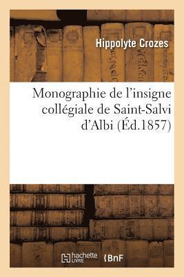 Monographie de l'Insigne Collgiale de Saint-Salvi d'Albi 1