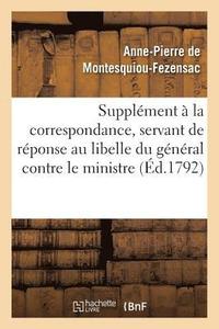 bokomslag Supplment  La Correspondance, Servant de Rponse Au Libelle Du Gnral Contre Le Ministre
