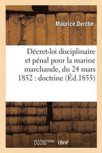 bokomslag Decret-Loi Disciplinaire Et Penal Pour La Marine Marchande, Du 24 Mars 1852: Doctrine