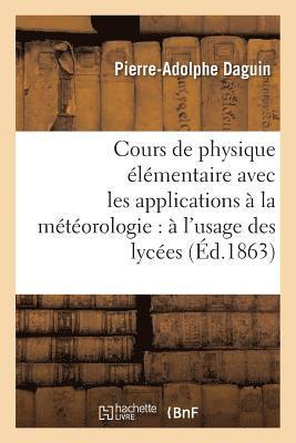 bokomslag Cours de Physique lmentaire Avec Les Applications  La Mtorologie:  l'Usage Des Lyces