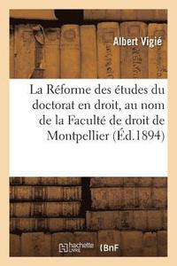 bokomslag La Rforme Des tudes Du Doctorat En Droit, Au Nom de la Facult de Droit de Montpellier