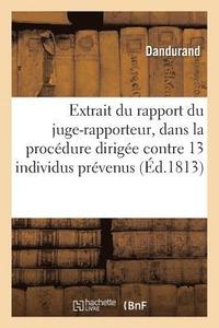 bokomslag Extrait Du Rapport Du Juge-Rapporteur, Dans La Procedure Dirigee Contre Treize Individus Prevenus