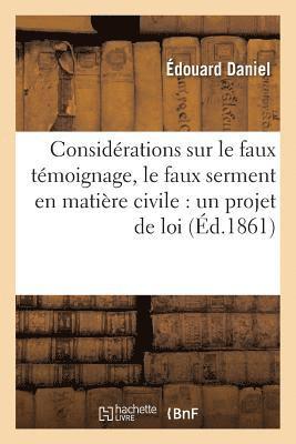 bokomslag Considérations Sur Le Faux Témoignage, Le Faux Serment En Matière Civile: Un Projet de Loi