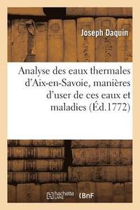 bokomslag Analyse Des Eaux Thermales d'Aix-En-Savoie, Manires d'User de Ces Eaux Et Maladies