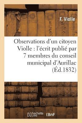 Observations d'Un Citoyen Violle, Sur l'Écrit Publié Par 7 Membres Du Conseil Municipal d'Aurillac