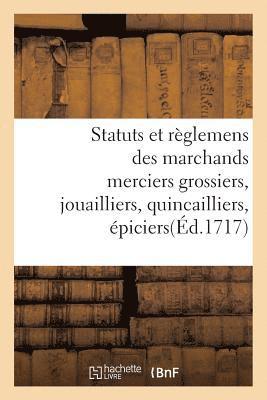 bokomslag Statuts Et Règlemens Des Marchands Merciers Grossiers, Jouailliers, Quincailliers, Épiciers
