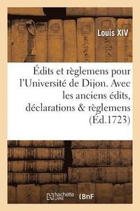 bokomslag dits Et Rglemens Pour l'Universit de Dijon . Avec Les Anciens dits, Dclarations & Rglemens