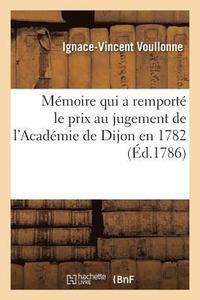 bokomslag Mmoire Qui a Remport Le Prix Au Jugement de l'Acadmie de Dijon En 1782