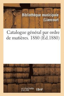 bokomslag Catalogue General Par Ordre de Matieres. 1880