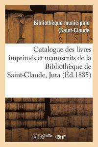 bokomslag Catalogue Des Livres Imprimes Et Manuscrits de la Bibliotheque de Saint-Claude Jura