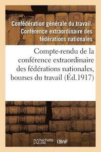 bokomslag Compte-Rendu de la Conférence Extraordinaire Des Fédérations Nationales, Bourses Du Travail