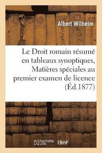 bokomslag Le Droit Romain Rsum En Tableaux Synoptiques, Matires Spciales Au Premier Examen de Licence