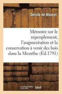 bokomslag Memoire Sur Le Repeuplement, l'Augmentation Et La Conservation A Venir Des Bois Dans La Meurthe