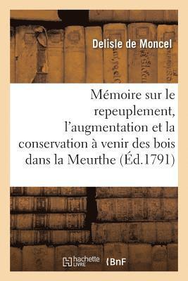 bokomslag Mémoire Sur Le Repeuplement, l'Augmentation Et La Conservation À Venir Des Bois Dans La Meurthe