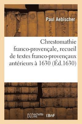 Chrestomathie Franco-Provenale, Recueil de Textes Franco-Provenaux Antrieurs  1630 1