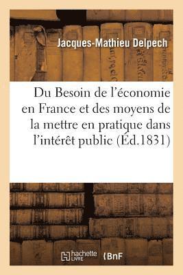 bokomslag Du Besoin de l'Economie En France Et Des Moyens de la Mettre En Pratique Dans l'Interet Public