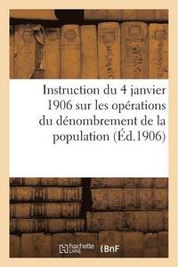 bokomslag Instruction Du 4 Janvier 1906 Sur Les Operations Du Denombrement de la Population