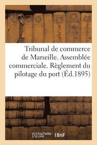 bokomslag Tribunal de Commerce de Marseille. Assemblee Commerciale. Reglement Du Pilotage Du Port de Marseille
