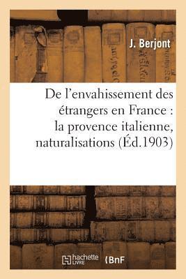 bokomslag de l'Envahissement Des Etrangers En France: La Provence Italienne, Naturalisations, Criminalite