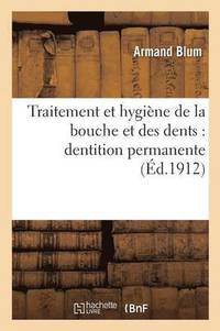 bokomslag Traitement Et Hygiene de la Bouche Et Des Dents: Dentition Permanente