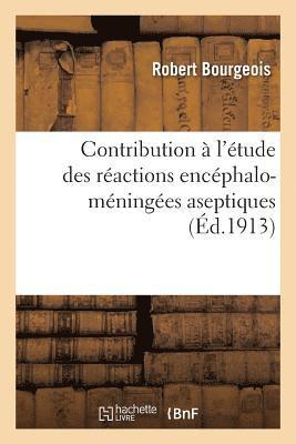 Contribution  l'tude Des Ractions Encphalo-Mninges Aseptiques 1