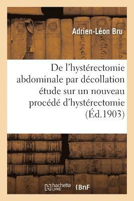 bokomslag de l'Hystérectomie Abdominale Par Décollation Étude Sur Un Nouveau Procédé d'Hystérectomie