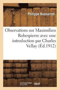 bokomslag Observations Sur Maximilien Robespierre, Avec Une Introduction