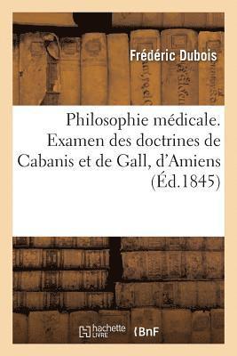 bokomslag Philosophie Mdicale. Examen Des Doctrines de Cabanis Et de Gall