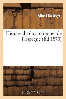 bokomslag Histoire Du Droit Criminel de l'Espagne