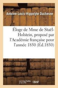 bokomslag Éloge de Mme de Staël-Holstein, Proposé Par l'Académie Française Pour l'Année 1850