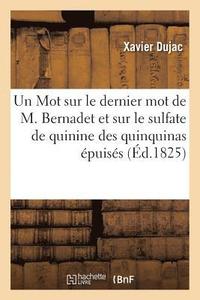 bokomslag Un Mot Sur Le Dernier Mot de M. Bernadet Et Sur Le Sulfate de Quinine Des Quinquinas Epuises