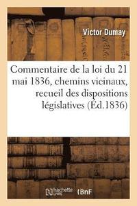 bokomslag Commentaire de la Loi Du 21 Mai 1836: Les Chemins Vicinaux, Recueil Des Dispositions Legislatives
